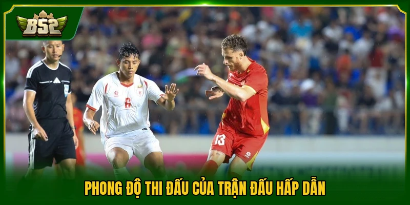 Phong độ thi đấu của trận đấu hấp dẫn